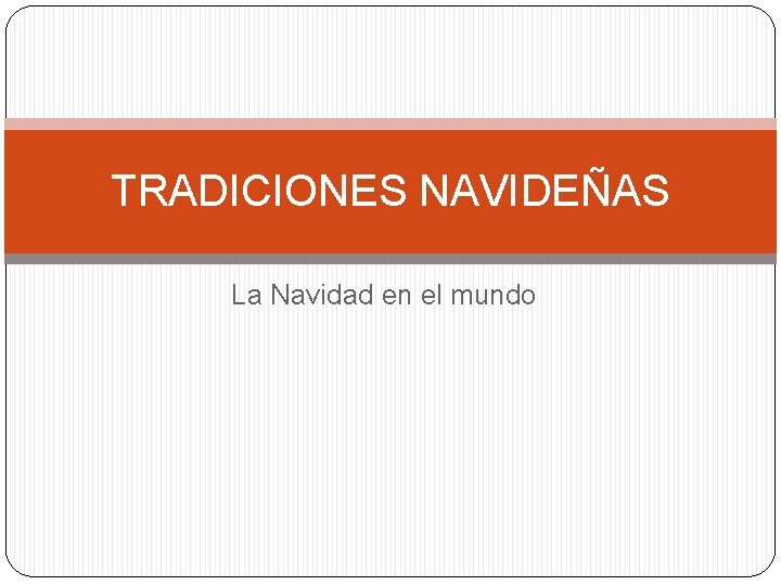 TRADICIONES NAVIDEÑAS La Navidad en el mundo 
