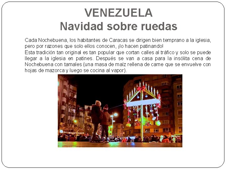 VENEZUELA Navidad sobre ruedas Cada Nochebuena, los habitantes de Caracas se dirigen bien temprano