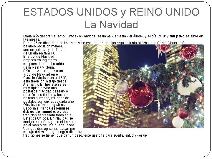 ESTADOS UNIDOS y REINO UNIDO La Navidad Cada año decoran el árbol juntos con