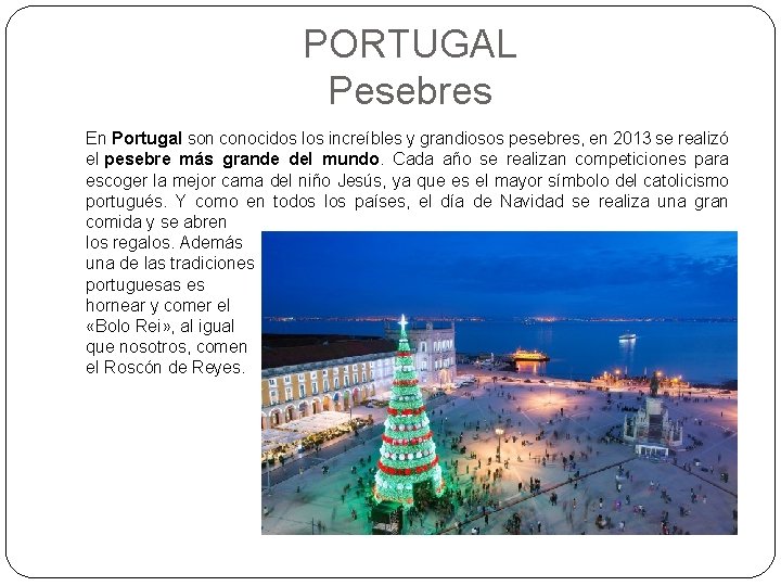PORTUGAL Pesebres En Portugal son conocidos los increíbles y grandiosos pesebres, en 2013 se