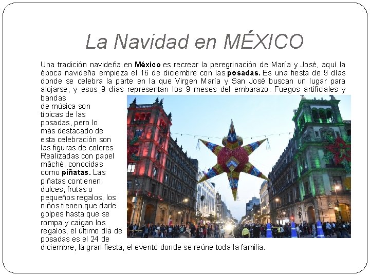 La Navidad en MÉXICO Una tradición navideña en México es recrear la peregrinación de