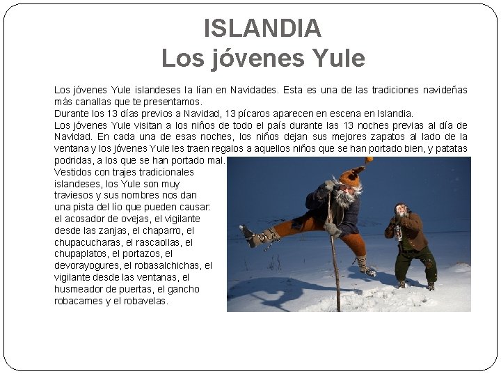 ISLANDIA Los jóvenes Yule islandeses la lían en Navidades. Esta es una de las