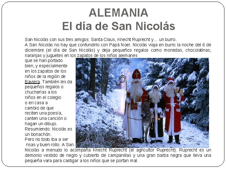 ALEMANIA El día de San Nicolás con sus tres amigos: Santa Claus, Knecht Ruprecht