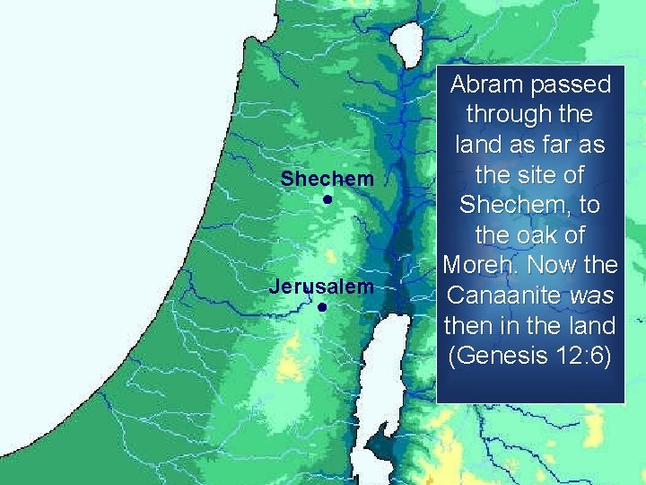 Shechem ● Jerusalem ● Abram passed through the land as far as the site
