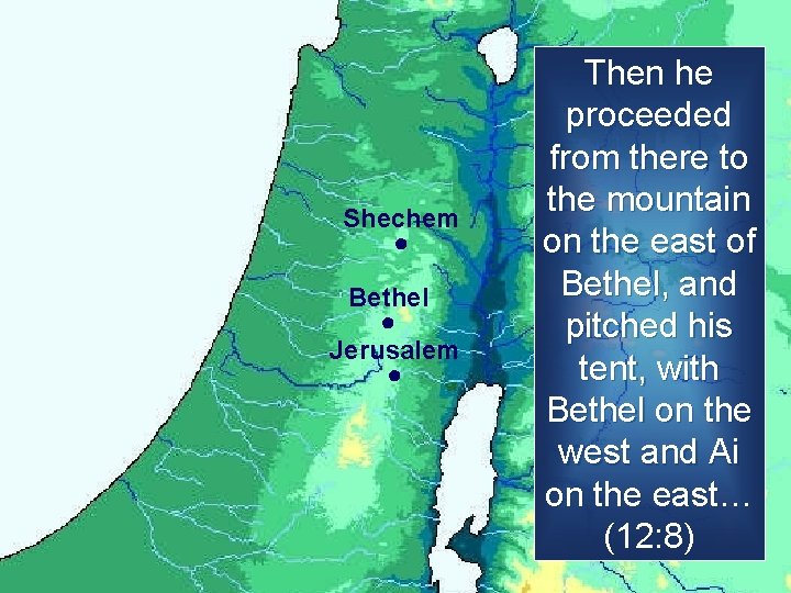 Shechem ● Bethel ● Jerusalem ● Then he proceeded from there to the mountain