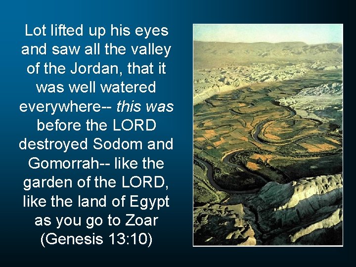 Lot lifted up his eyes and saw all the valley of the Jordan, that