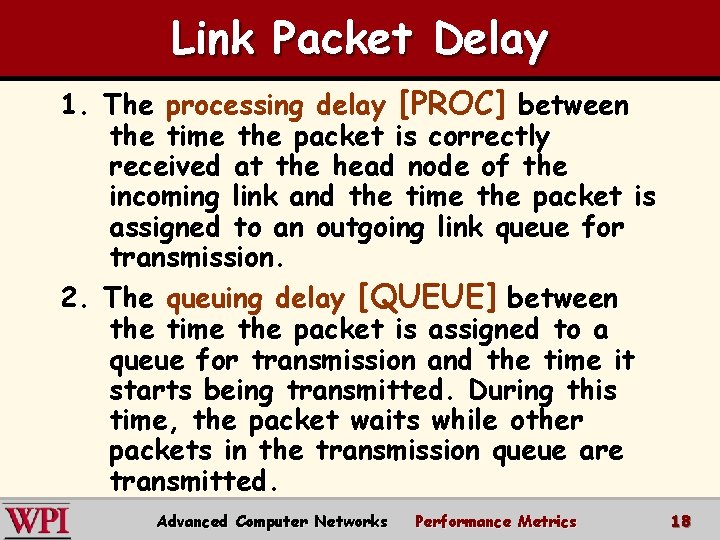 Link Packet Delay 1. The processing delay [PROC] between the time the packet is