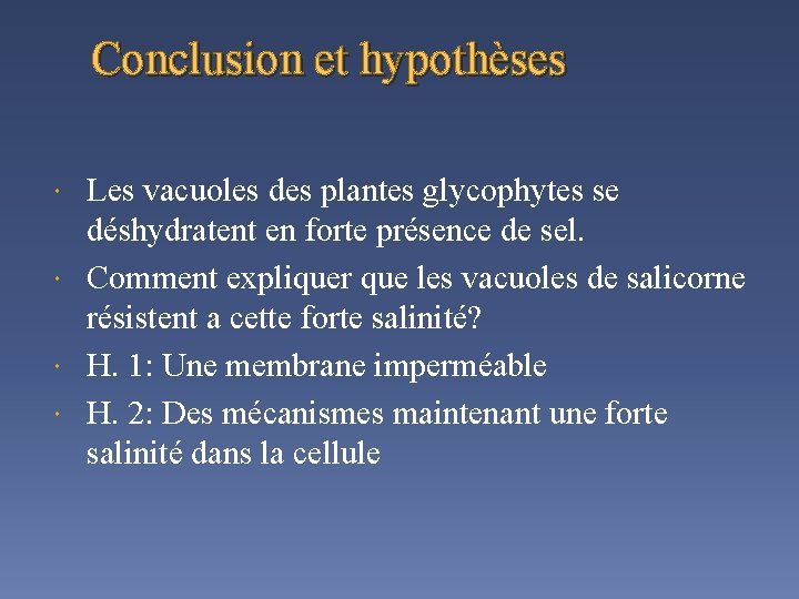 Conclusion et hypothèses Les vacuoles des plantes glycophytes se déshydratent en forte présence de