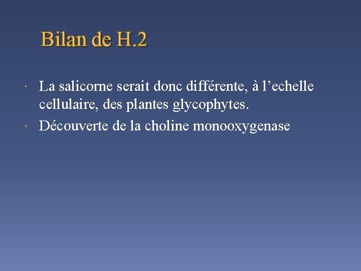 Bilan de H. 2 La salicorne serait donc différente, à l’echelle cellulaire, des plantes