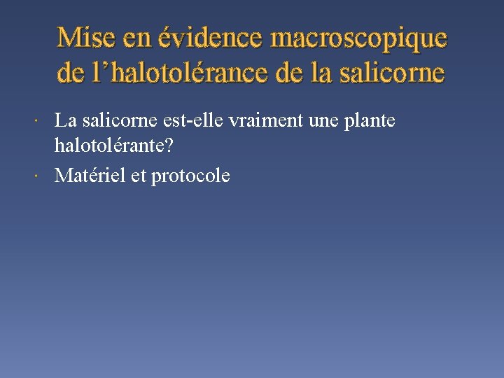 Mise en évidence macroscopique de l’halotolérance de la salicorne La salicorne est-elle vraiment une