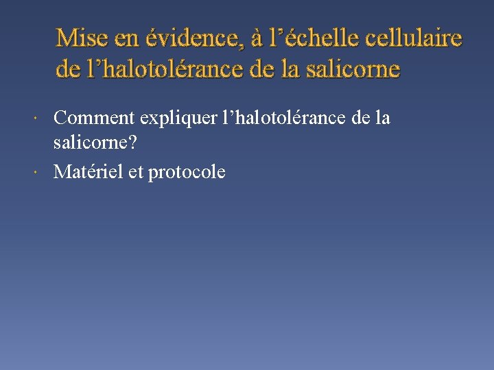 Mise en évidence, à l’échelle cellulaire de l’halotolérance de la salicorne Comment expliquer l’halotolérance