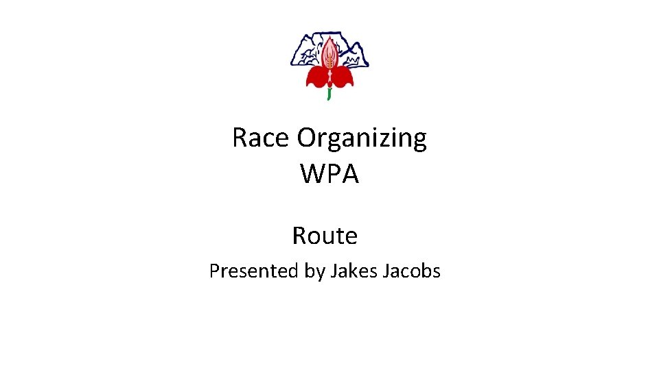Race Organizing WPA Route Presented by Jakes Jacobs 