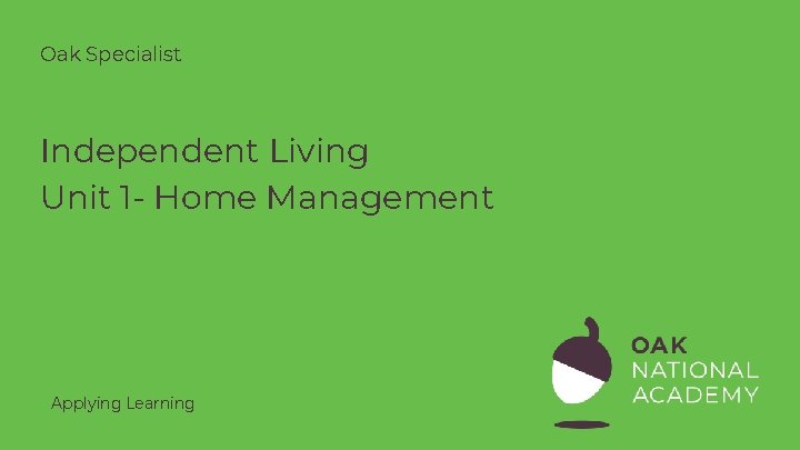 Oak Specialist Independent Living Unit 1 - Home Management Applying Learning 