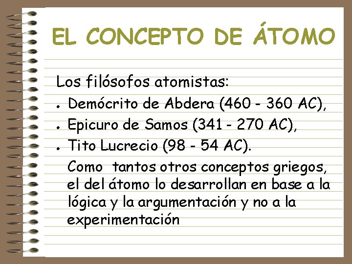 EL CONCEPTO DE ÁTOMO Los filósofos atomistas: l l l Demócrito de Abdera (460