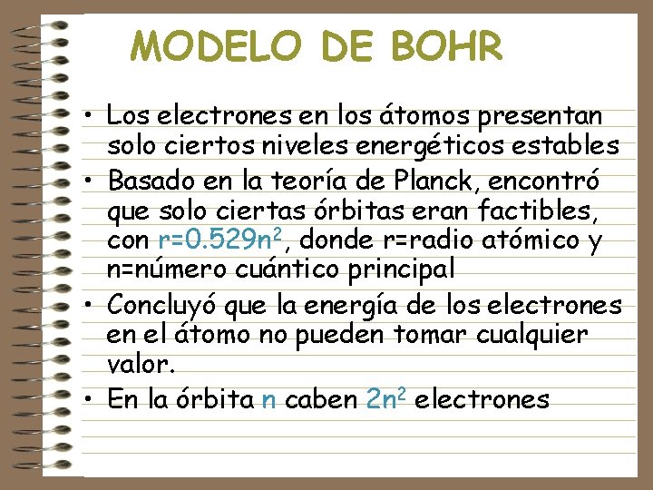 MODELO DE BOHR • Los electrones en los átomos presentan solo ciertos niveles energéticos