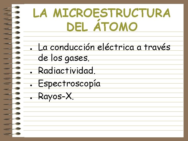 LA MICROESTRUCTURA DEL ÁTOMO l l La conducción eléctrica a través de los gases.