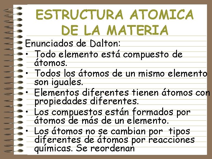 ESTRUCTURA ATOMICA DE LA MATERIA Enunciados de Dalton: • Todo elemento está compuesto de