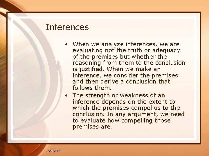 Inferences • When we analyze inferences, we are evaluating not the truth or adequacy