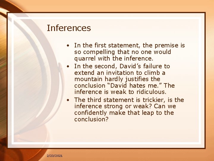 Inferences • In the first statement, the premise is so compelling that no one