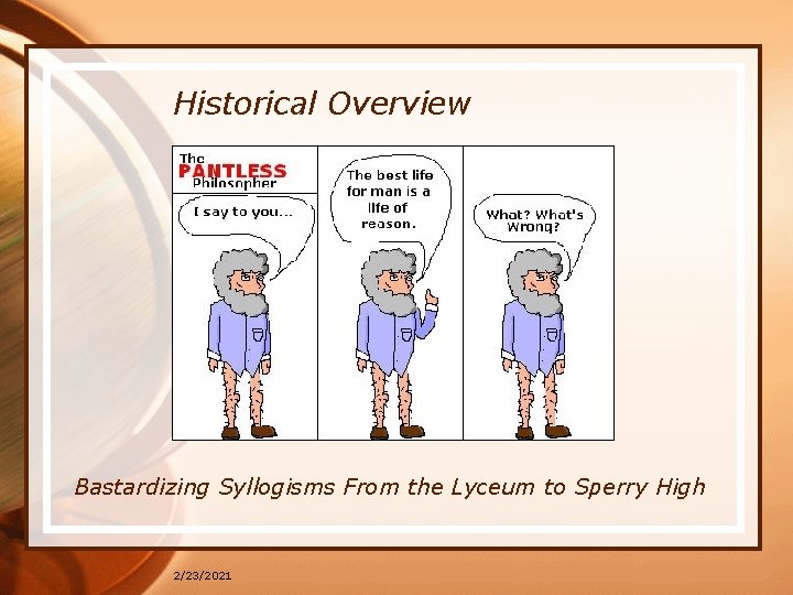 Historical Overview Bastardizing Syllogisms From the Lyceum to Sperry High 2/23/2021 