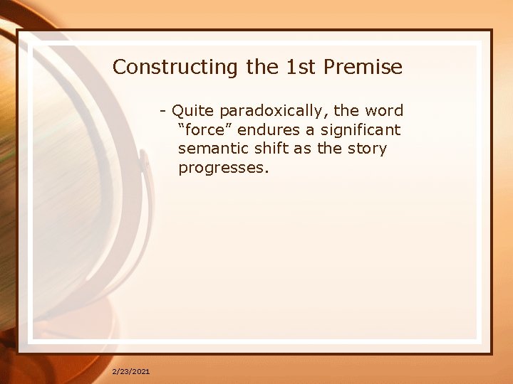 Constructing the 1 st Premise - Quite paradoxically, the word “force” endures a significant