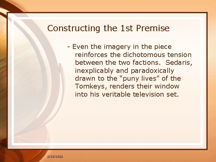 Constructing the 1 st Premise - Even the imagery in the piece reinforces the