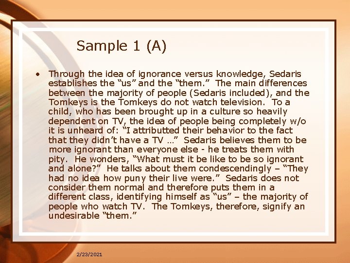 Sample 1 (A) • Through the idea of ignorance versus knowledge, Sedaris establishes the