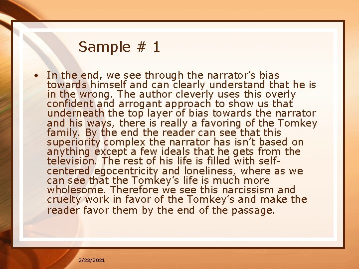 Sample # 1 • In the end, we see through the narrator’s bias towards