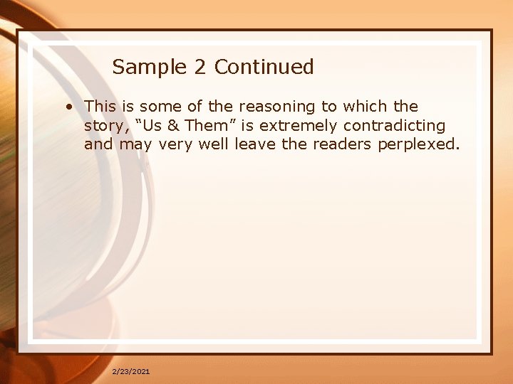 Sample 2 Continued • This is some of the reasoning to which the story,