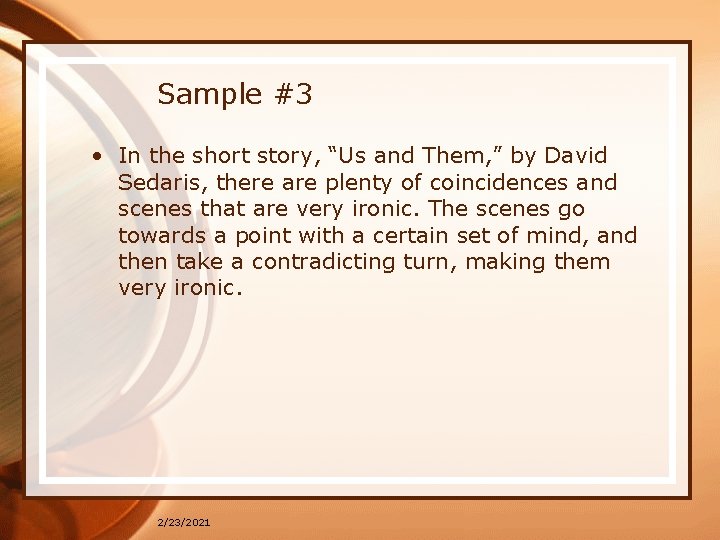 Sample #3 • In the short story, “Us and Them, ” by David Sedaris,