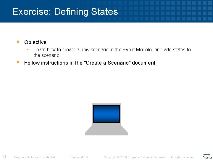 Exercise: Defining States § Objective • § 11 Learn how to create a new