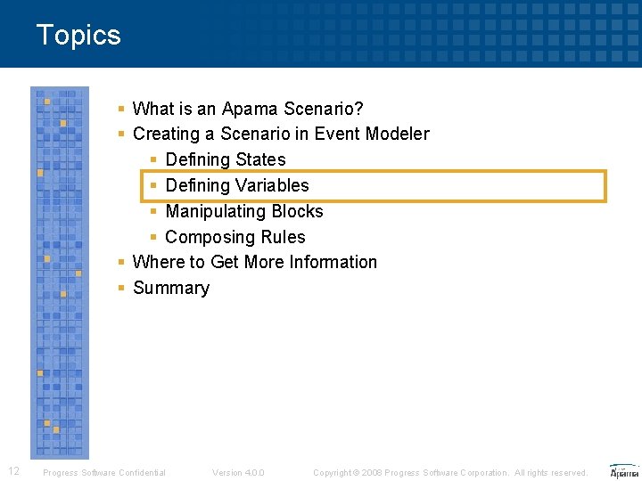 Topics § What is an Apama Scenario? § Creating a Scenario in Event Modeler