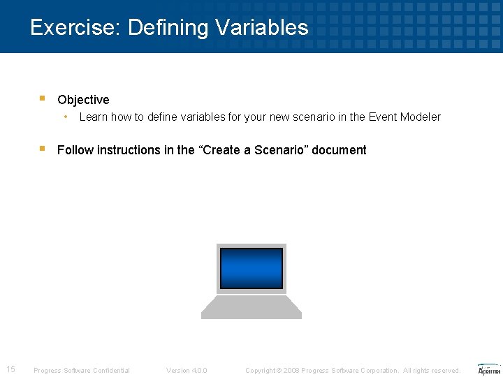 Exercise: Defining Variables § Objective • § 15 Learn how to define variables for