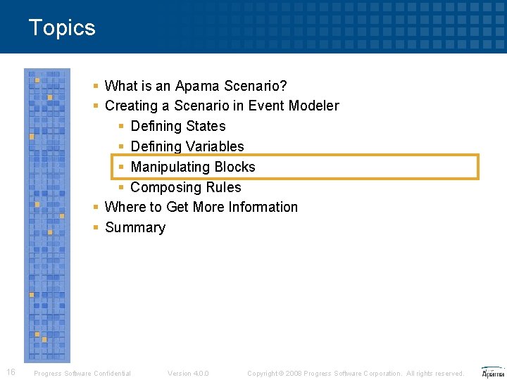 Topics § What is an Apama Scenario? § Creating a Scenario in Event Modeler