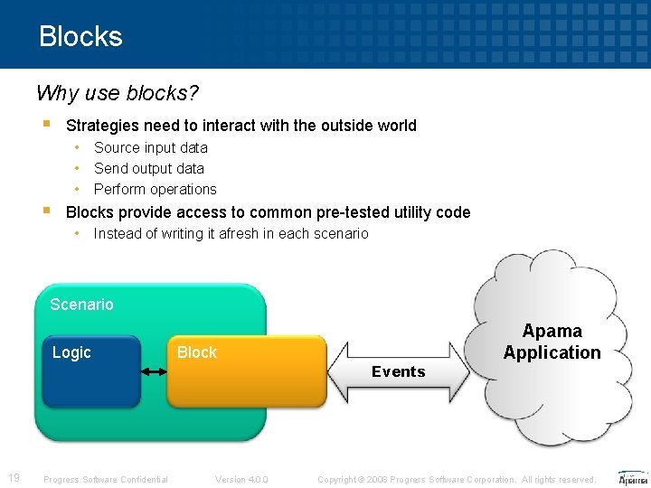 Blocks Why use blocks? § Strategies need to interact with the outside world •