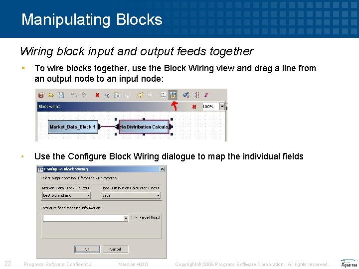 Manipulating Blocks Wiring block input and output feeds together 22 § To wire blocks