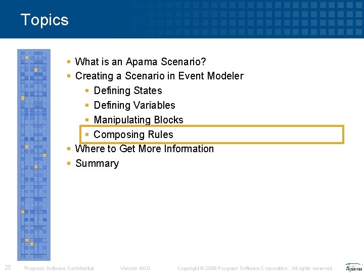 Topics § What is an Apama Scenario? § Creating a Scenario in Event Modeler