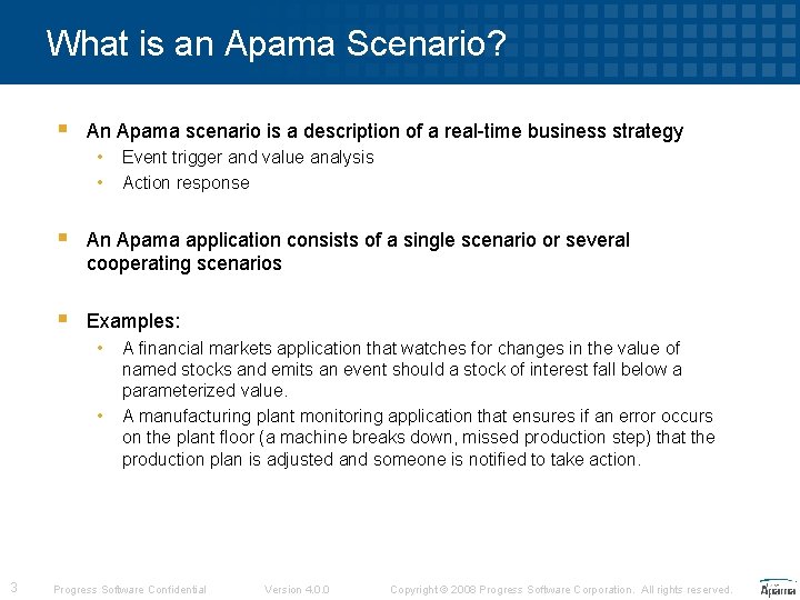 What is an Apama Scenario? § An Apama scenario is a description of a