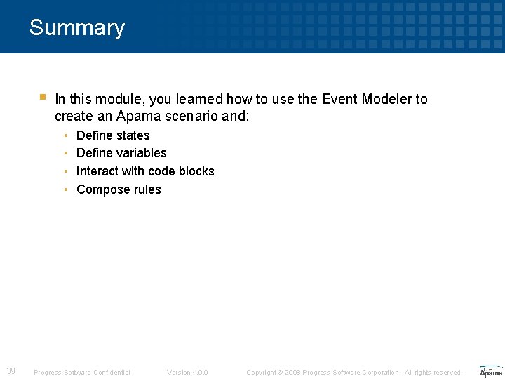 Summary § In this module, you learned how to use the Event Modeler to