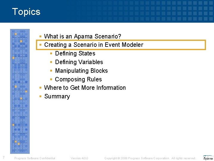 Topics § What is an Apama Scenario? § Creating a Scenario in Event Modeler