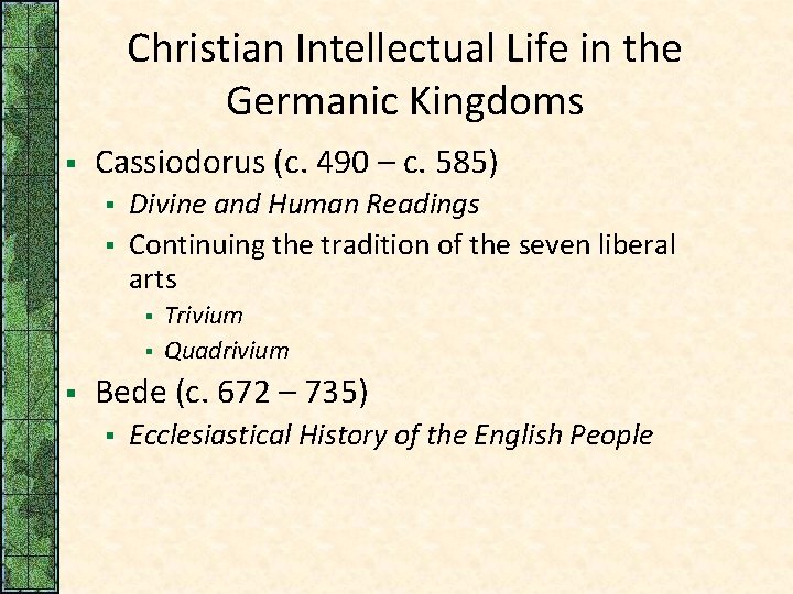 Christian Intellectual Life in the Germanic Kingdoms § Cassiodorus (c. 490 – c. 585)