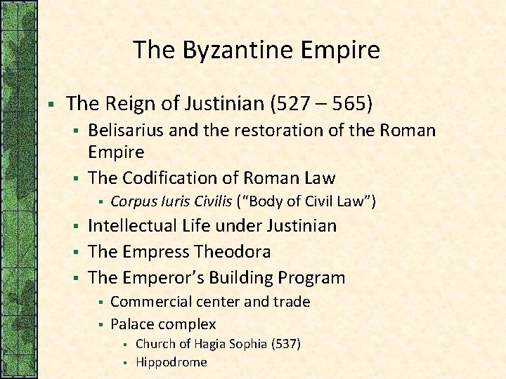 The Byzantine Empire § The Reign of Justinian (527 – 565) § § Belisarius
