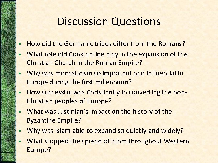 Discussion Questions § § § § How did the Germanic tribes differ from the