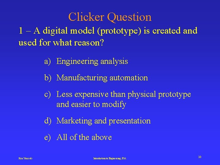 Clicker Question 1 – A digital model (prototype) is created and used for what