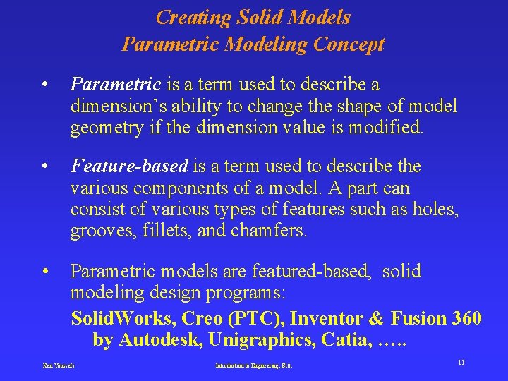 Creating Solid Models Parametric Modeling Concept • Parametric is a term used to describe