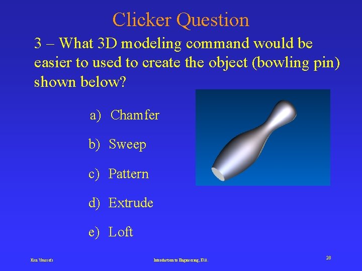 Clicker Question 3 – What 3 D modeling command would be easier to used