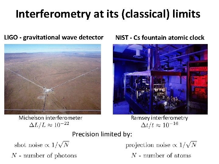 Interferometry at its (classical) limits LIGO - gravitational wave detector Michelson interferometer NIST - Interferometry at its (classical) limits LIGO - gravitational wave detector Michelson interferometer NIST -