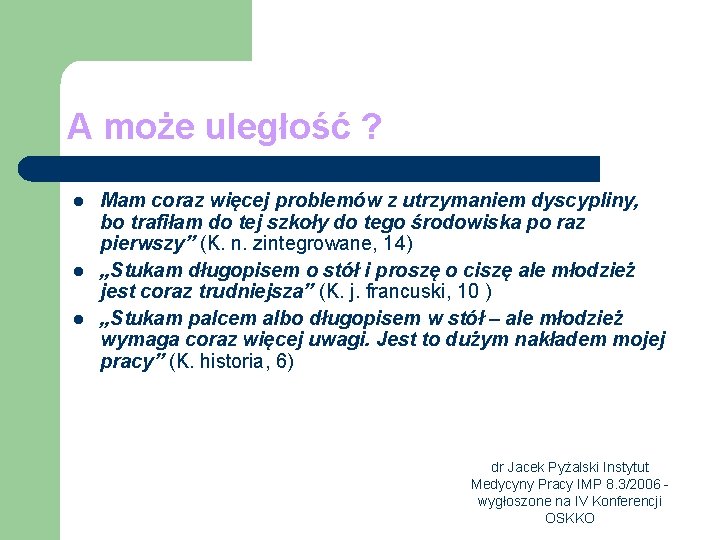 A może uległość ? l l l Mam coraz więcej problemów z utrzymaniem dyscypliny,