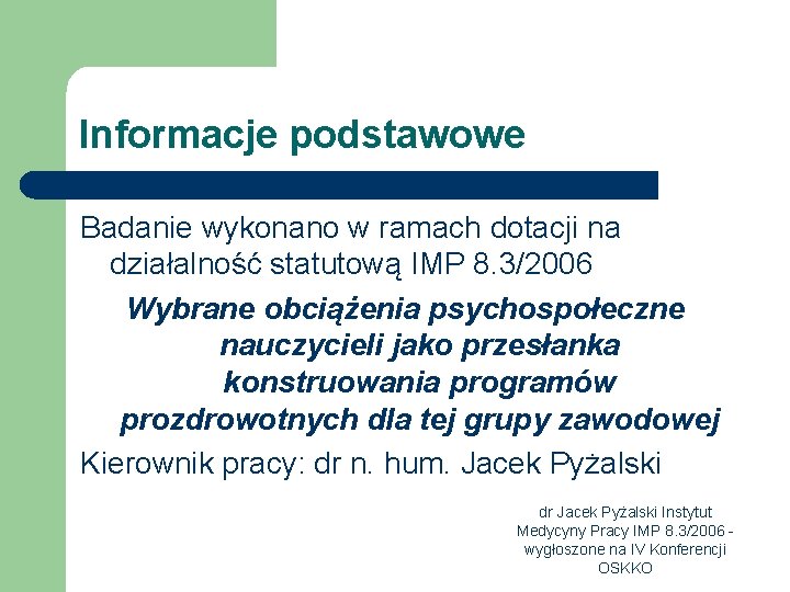 Informacje podstawowe Badanie wykonano w ramach dotacji na działalność statutową IMP 8. 3/2006 Wybrane