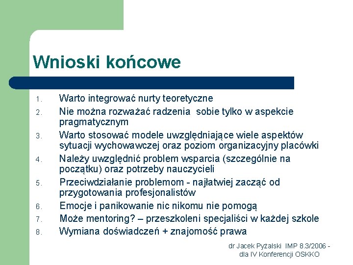 Wnioski końcowe 1. 2. 3. 4. 5. 6. 7. 8. Warto integrować nurty teoretyczne